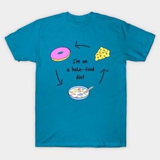 I’m On A Hole Food Diet T-Shirt